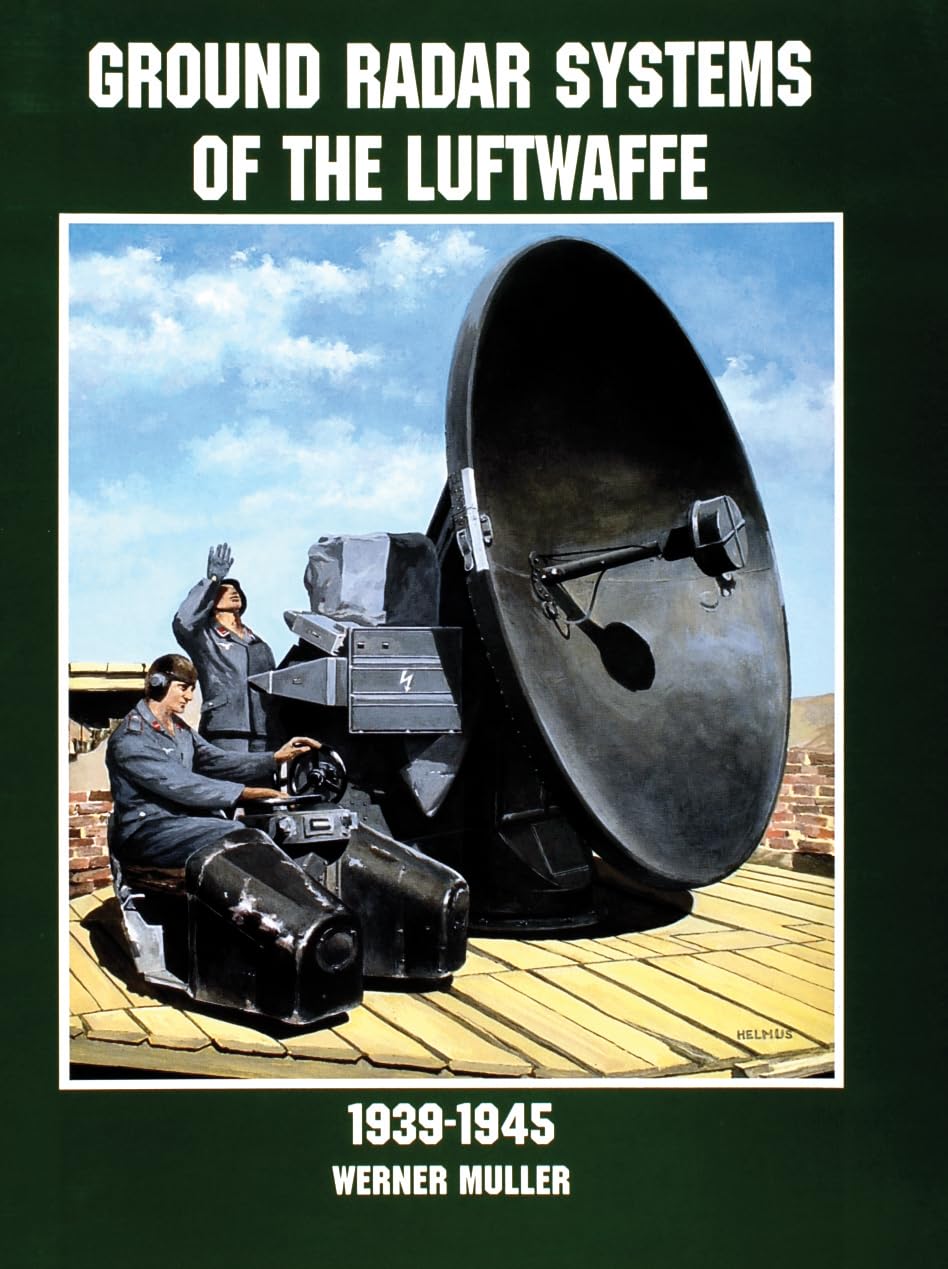 Ground Radar Systems of the Luftwaffe 19391945 by Werner MÃ¼ller PAPERBACK