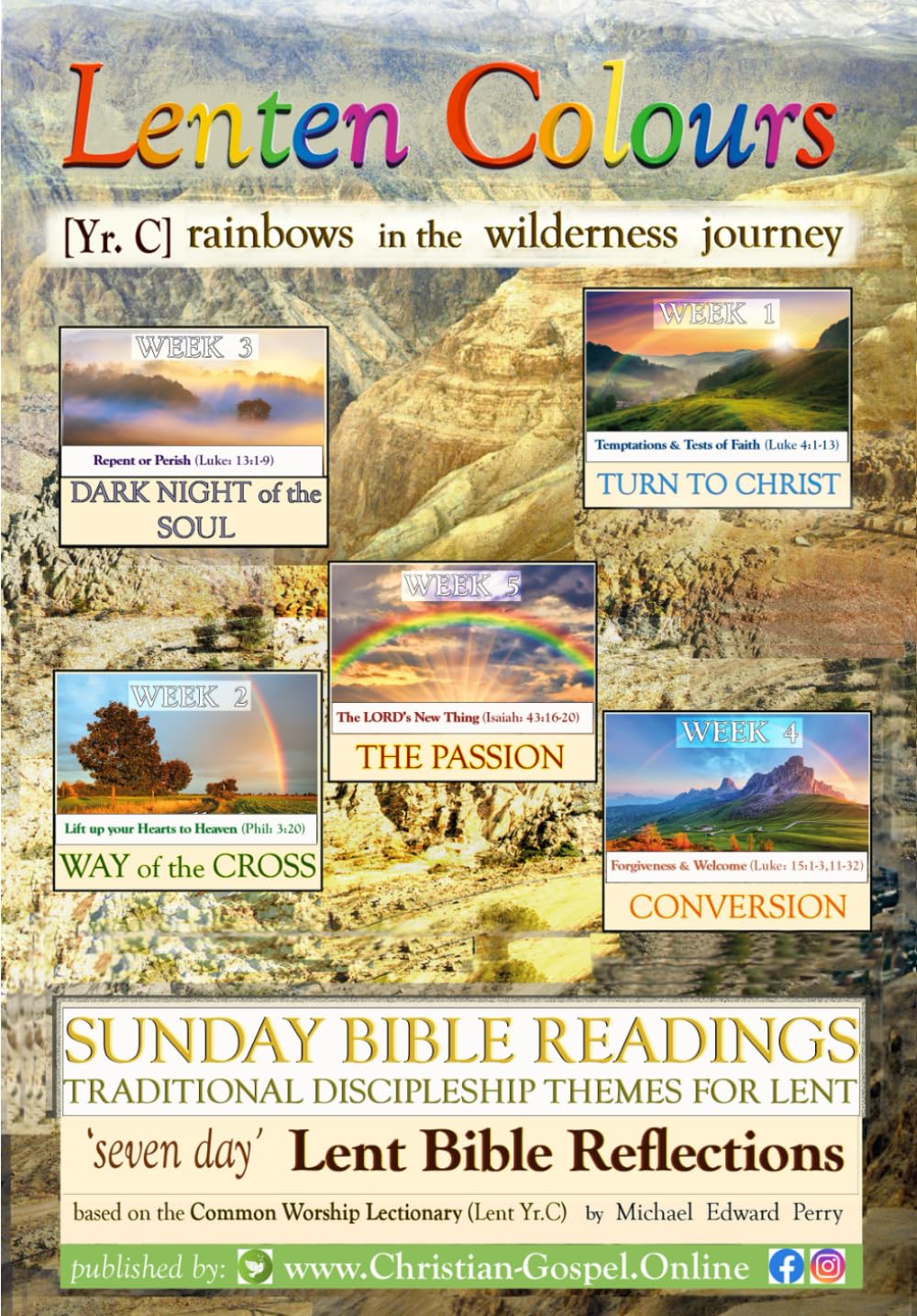 Lenten Colours [Year C]: rainbows in the wilderness journey, FIVE WEEKS of 'seven-day' BIBLE REFLECTIONS.