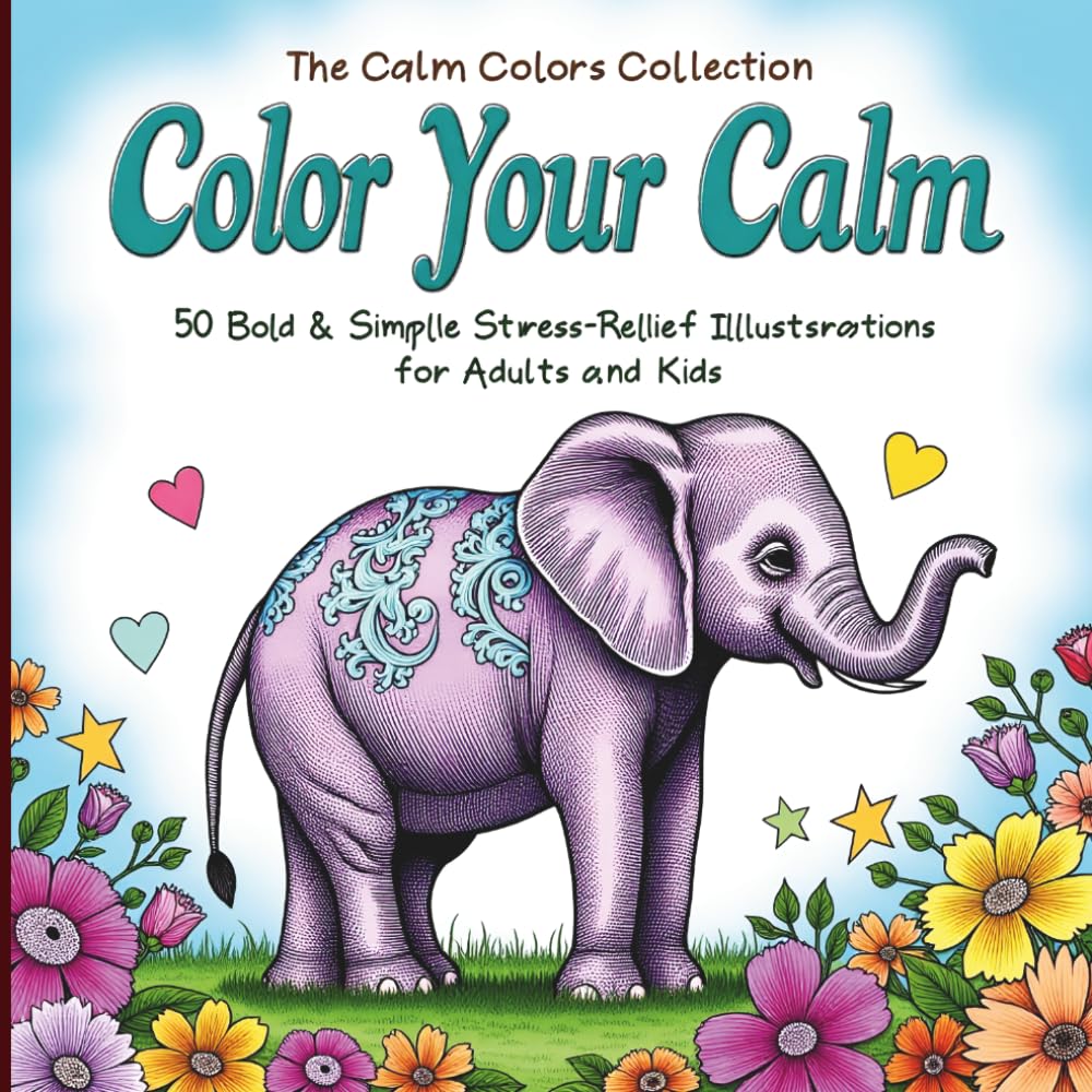 Color Your Calm: 50 Bold & Simple Stress-Relief Illustrations for Adults and Kids