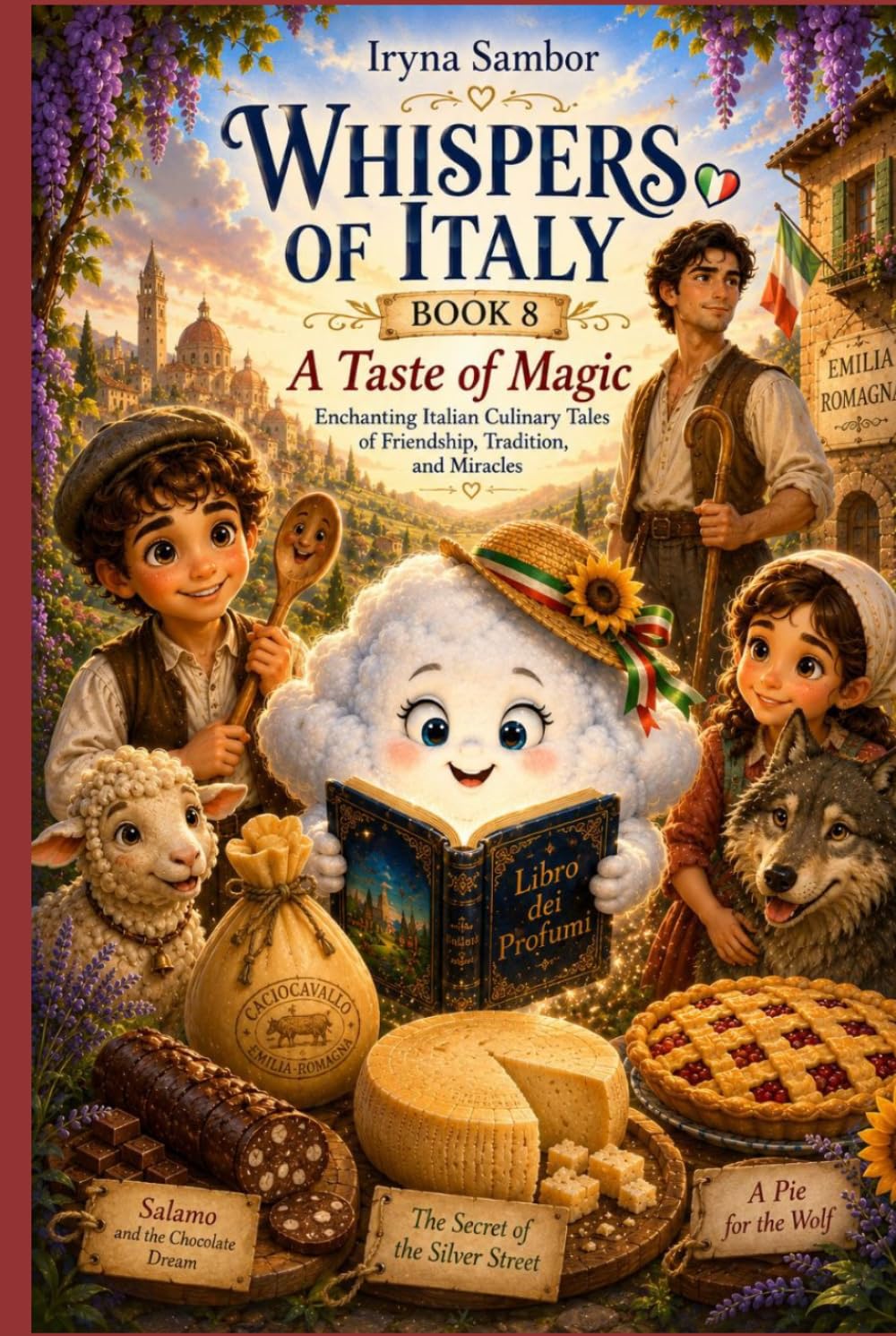 Whispers of Italy. Book 8 A Taste of Magic: Enchanting Italian Culinary Tales of Friendship, Tradition, and Miracles