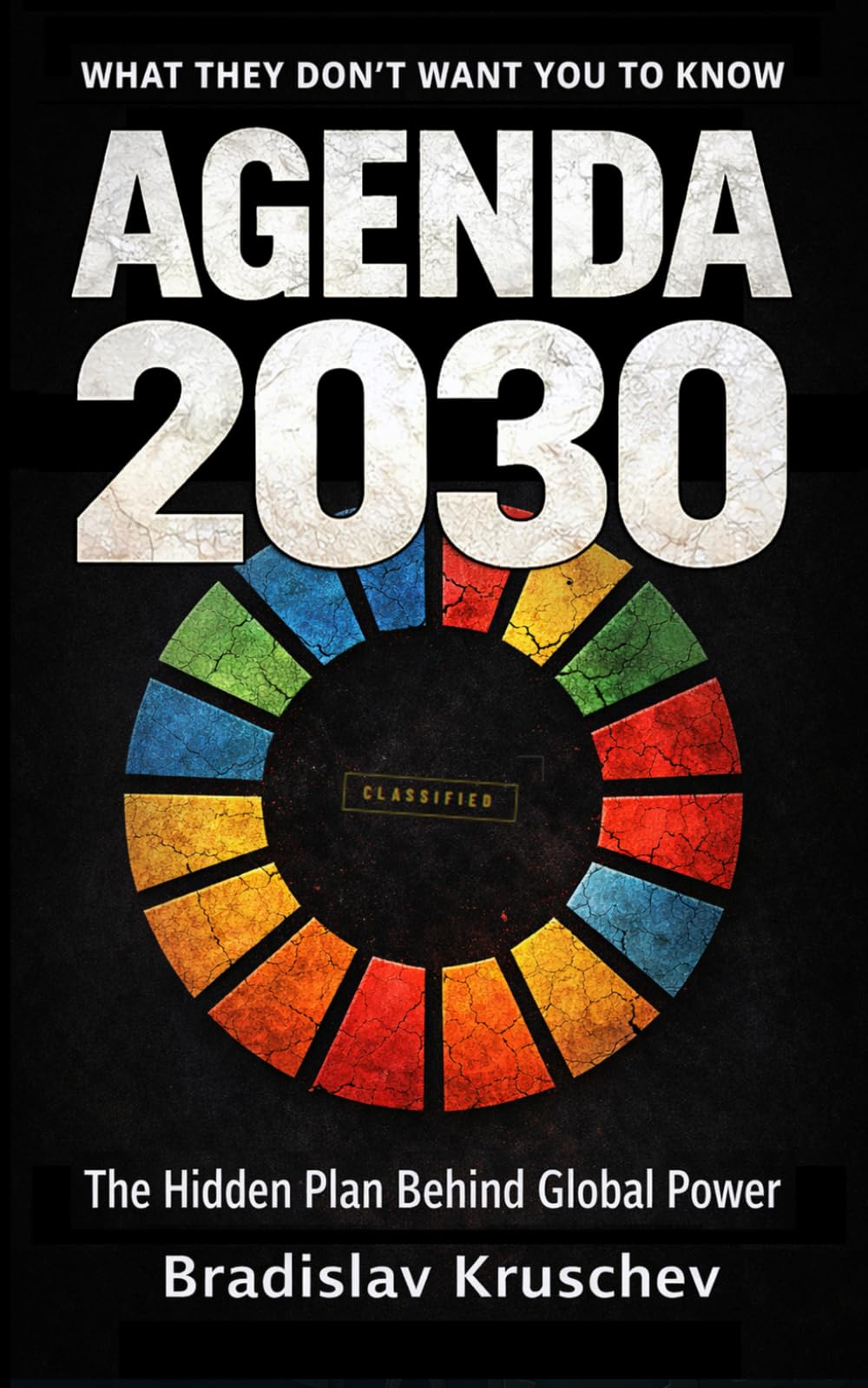 Agenda 2030, The Hidden Plan for a New Global Order: Discover the Secrets Behind the Sustainable Development Goals and Their Impact on Our Freedom