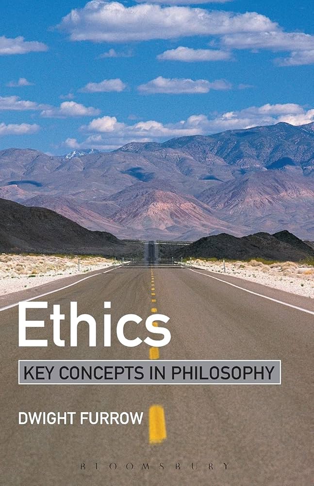 Ethics: Key Concepts in Philosophy: Furrow, Dwight