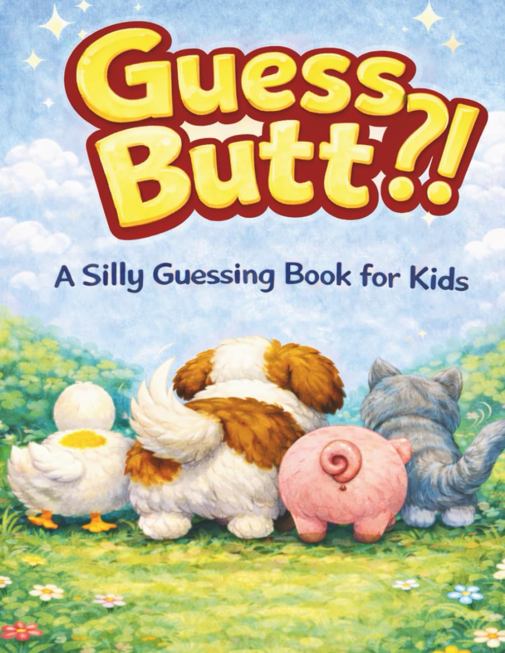 Guess Butt?!: A Silly Guessing Book for Kids