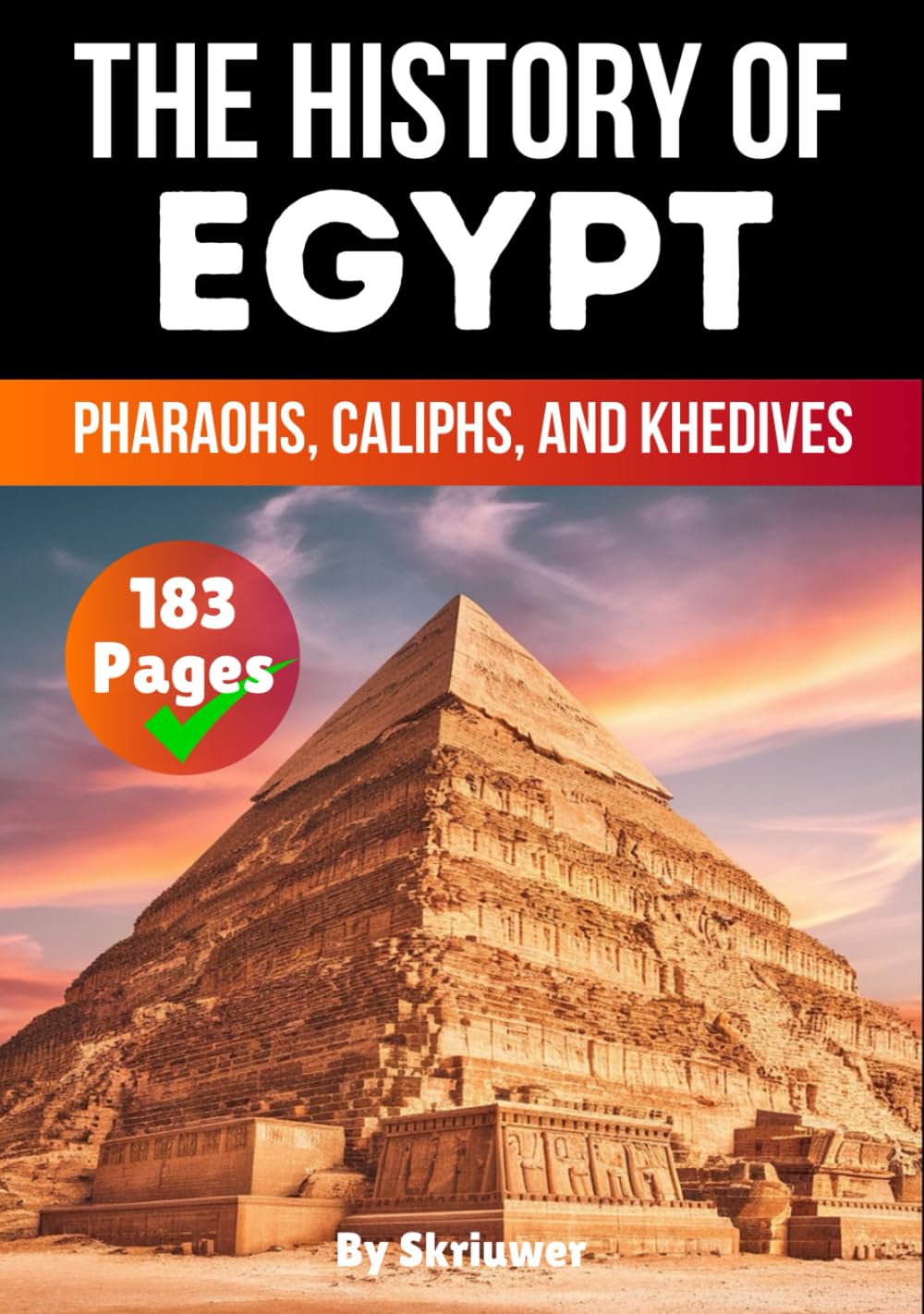 The History of Egypt: Pharaohs, Caliphs, and Khedives (Egypt History Books)