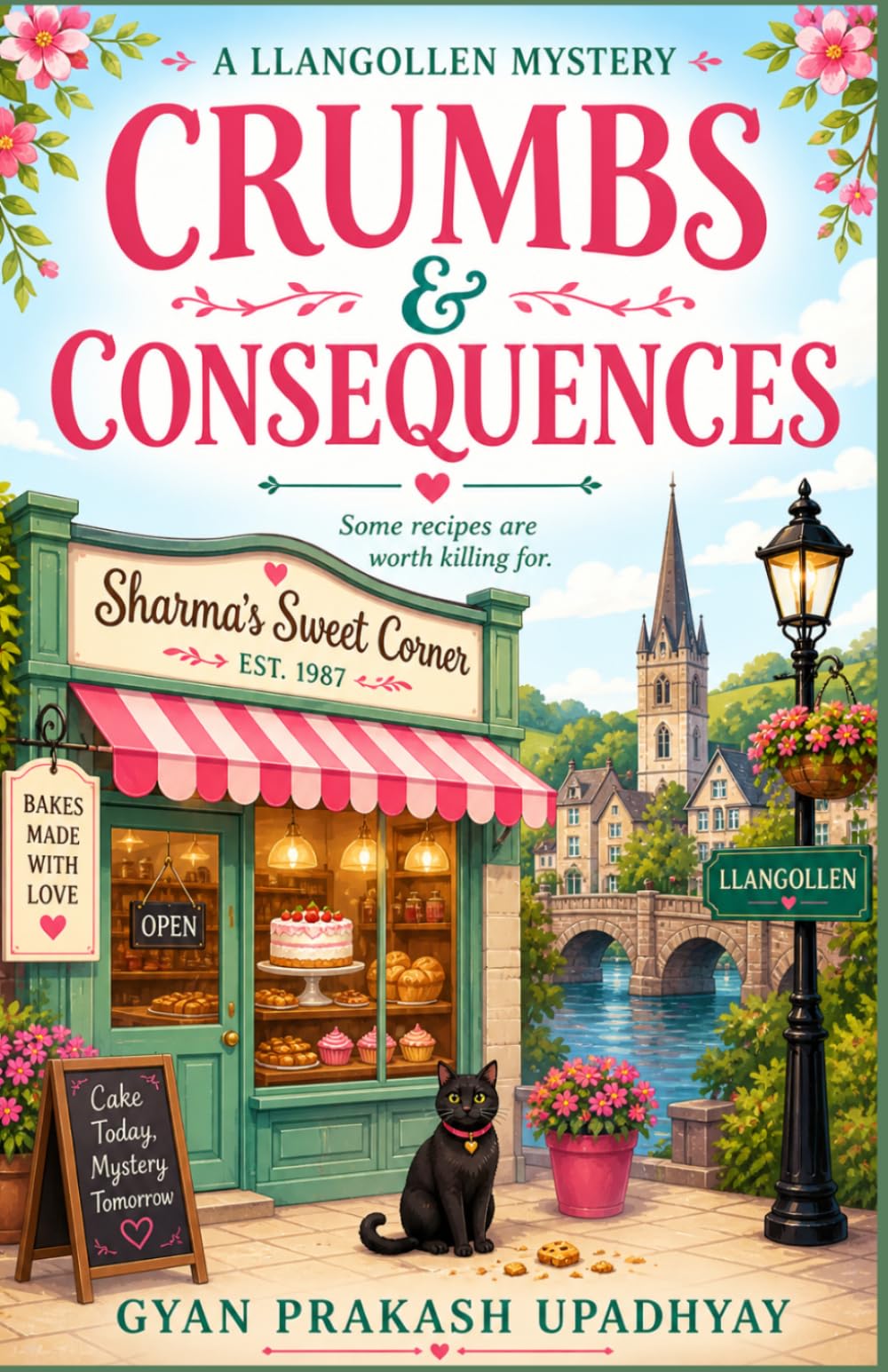 CRUMBS & CONSEQUENCES: A Llangollen Cozy Mystery (A Bakery Mystery with Recipes, Secrets & Small-Town Crime) (THE LLANGOLLEN COZY MYSTERIES)