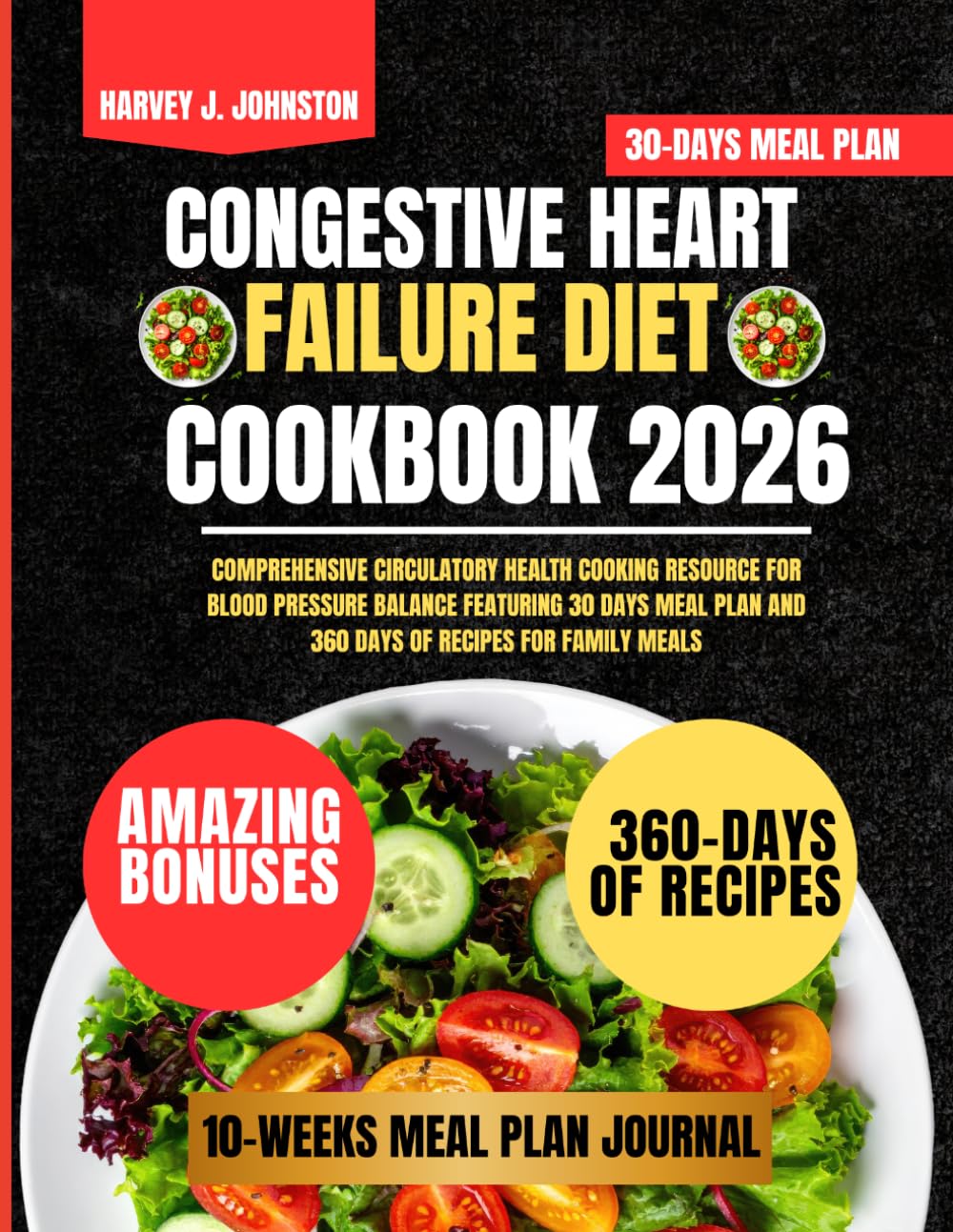 Congestive Heart Failure Diet Cookbook 2026: Comprehensive Circulatory Health Cooking Resource for Blood Pressure Balance Featuring 30 Days Meal Plan ... AND GUIDE NUTRITION COOKBOOK TASTY SERIES)
