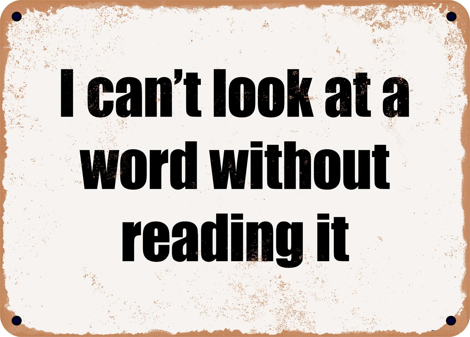 Miaomansenstore Metal Sign - I Can't Look At A Word Without Reading It Home Decor