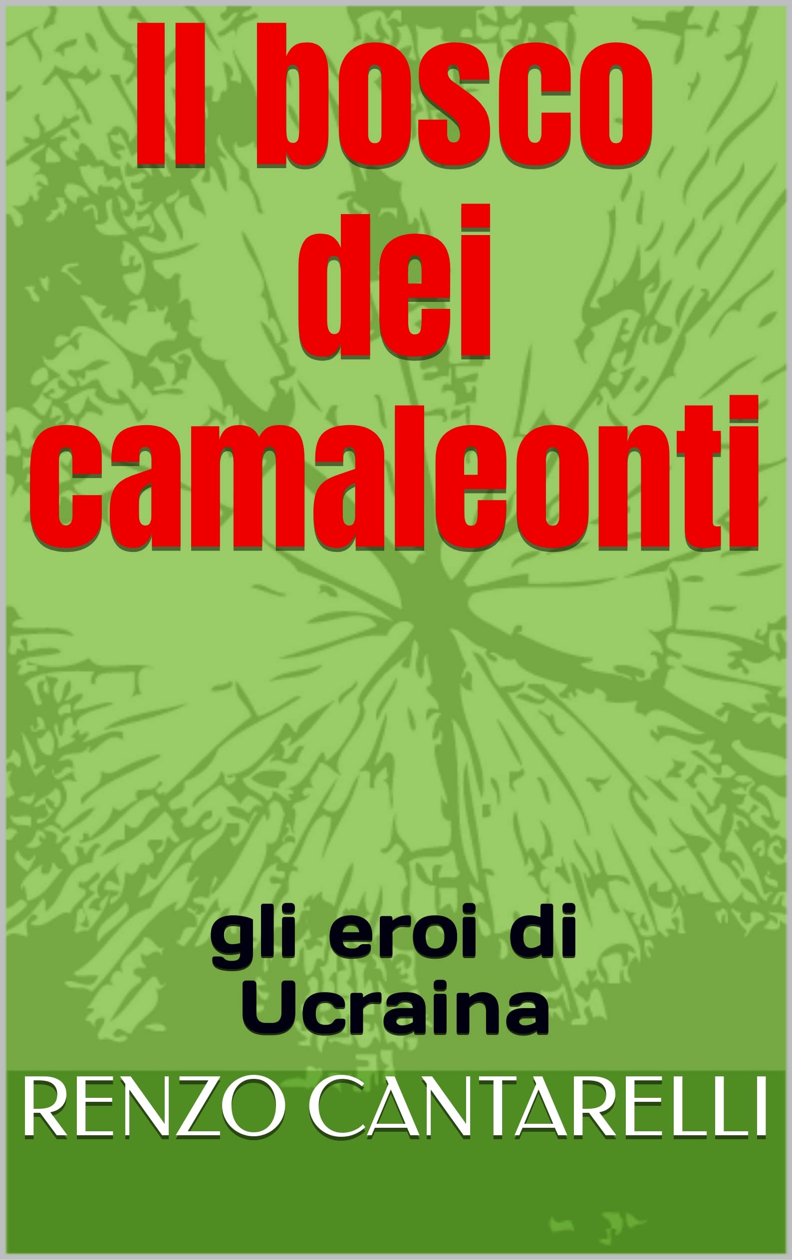 Il bosco dei camaleonti: gli eroi di Ucraina (Italian Edition)