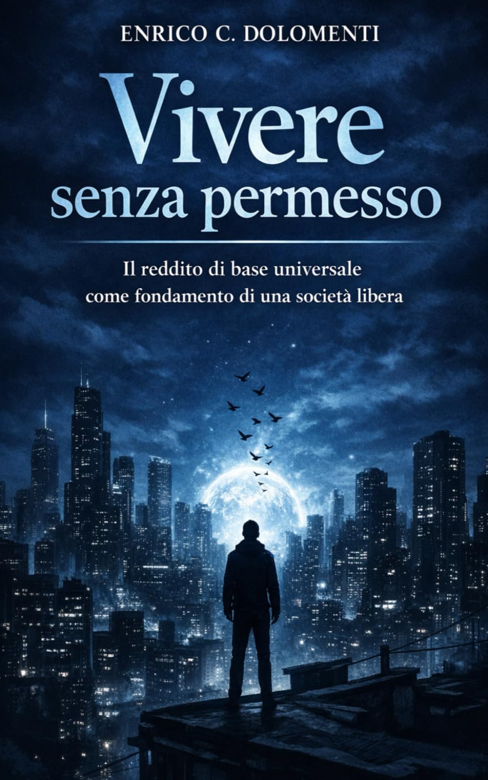 Vivere senza permesso: Il reddito di base universale come fondamento di una società libera