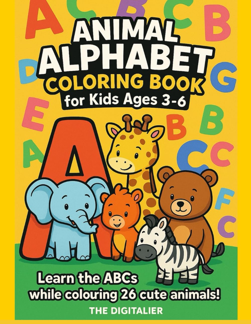 Animal Alphabet Colouring Book for Kids Ages 3-6: Learn the ABCs while coloring 26 cute Animals !