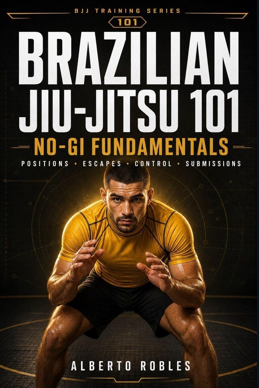 Brazilian Jiu-Jitsu 101: No-Gi Fundamentals
