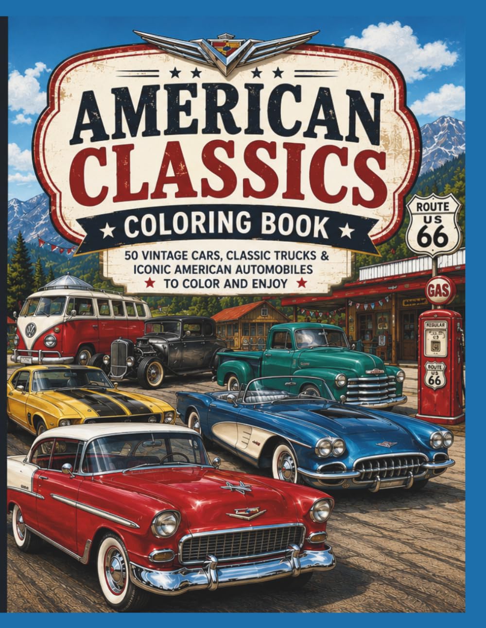 Cruisin' Through Time: An American Classics Coloring Book Featuring Vintage Cars, Route 66 Legends, Classic Trucks & Muscle Cars