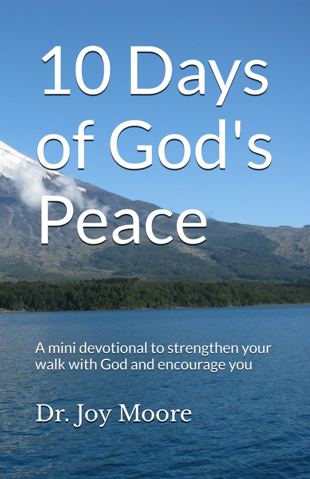 10 Days of God's Peace: A mini devotional to strengthen your walk with God and encourage you (10 Day Devotionals)