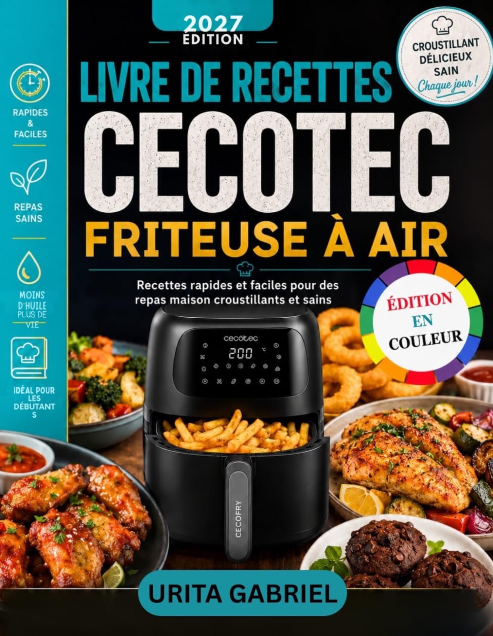 LIVRE DE RECETTES CECOTEC FRITEUSE À AIR: Recettes rapides et faciles pour des repas maison croustillants et sains