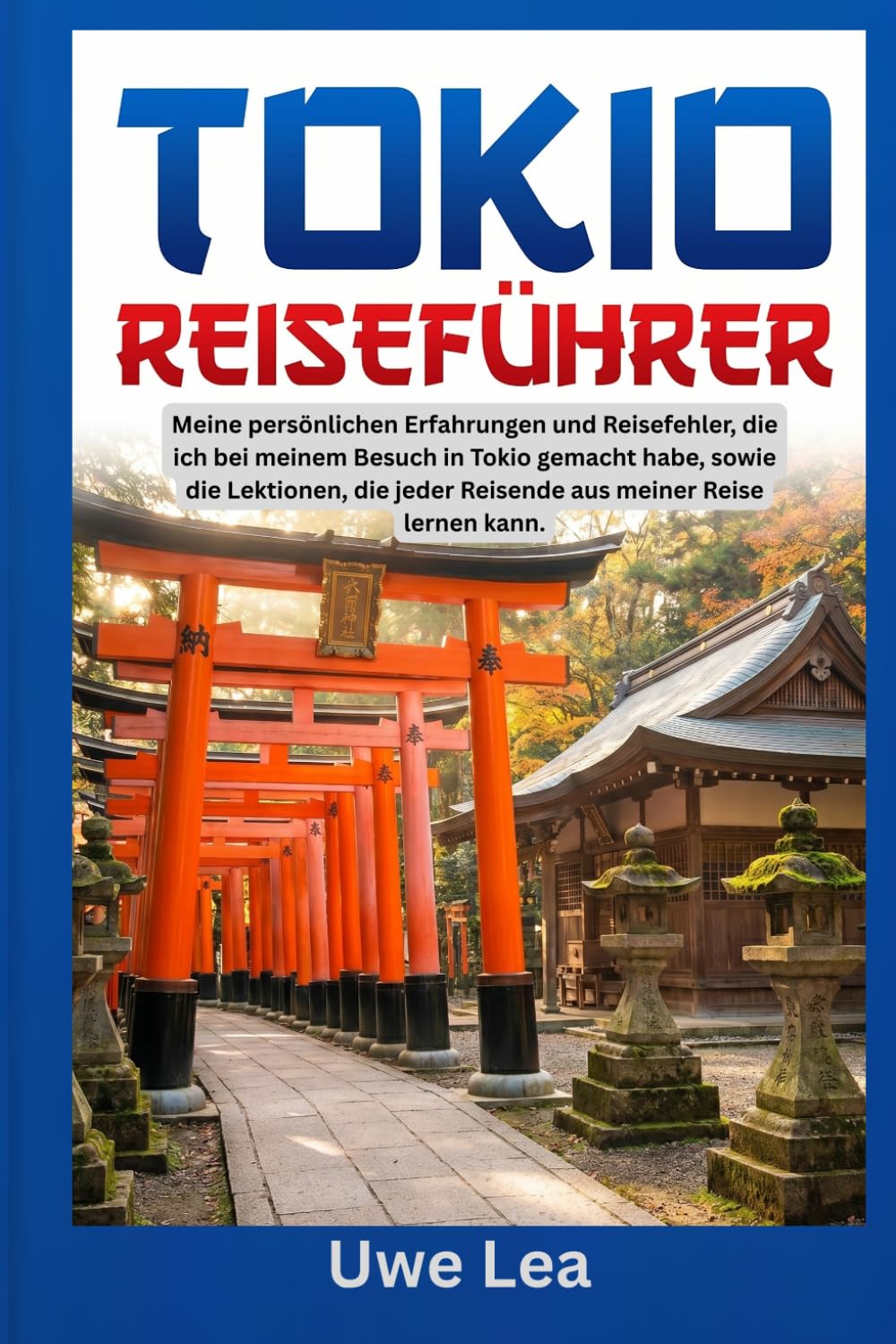 TOKIO REISEFÜHRER: Meine persönlichen Erfahrungen und Reisefehler, die ich bei meinem Besuch in Tokyo gemacht habe, sowie die Lektionen, die jeder Reisende aus meiner Reise lernen kann