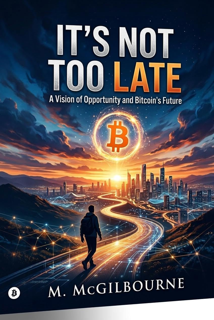 It's Not Too Late : The Honest Guide to Getting Into Bitcoin When You Think You've Already Missed Out (The Bitcoin Life Series Book 4)