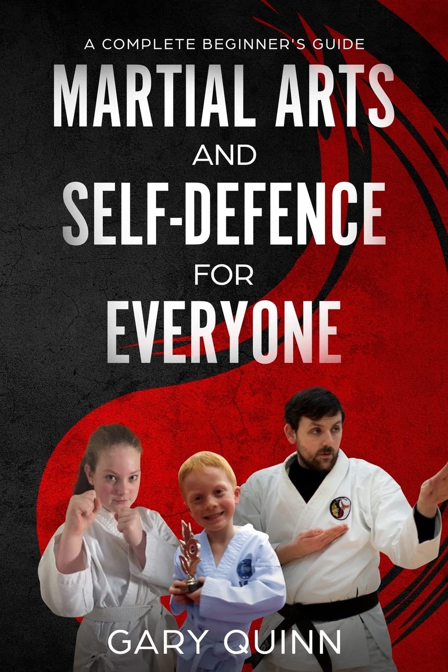 Martial Arts and Self-Defence for Everyone: A Complete Beginner's Guide