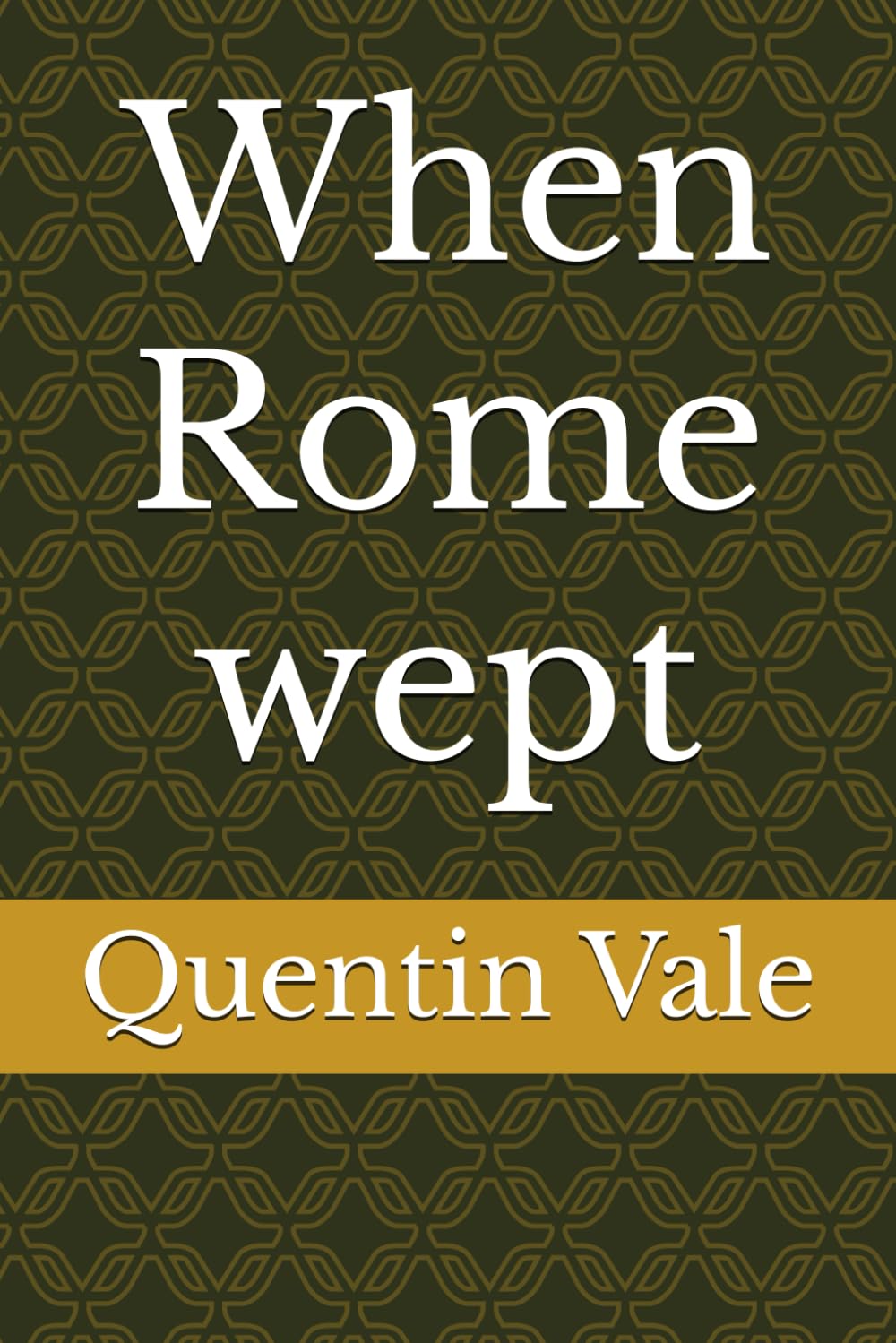 When Rome wept: 1 (The End of the Golden Age)