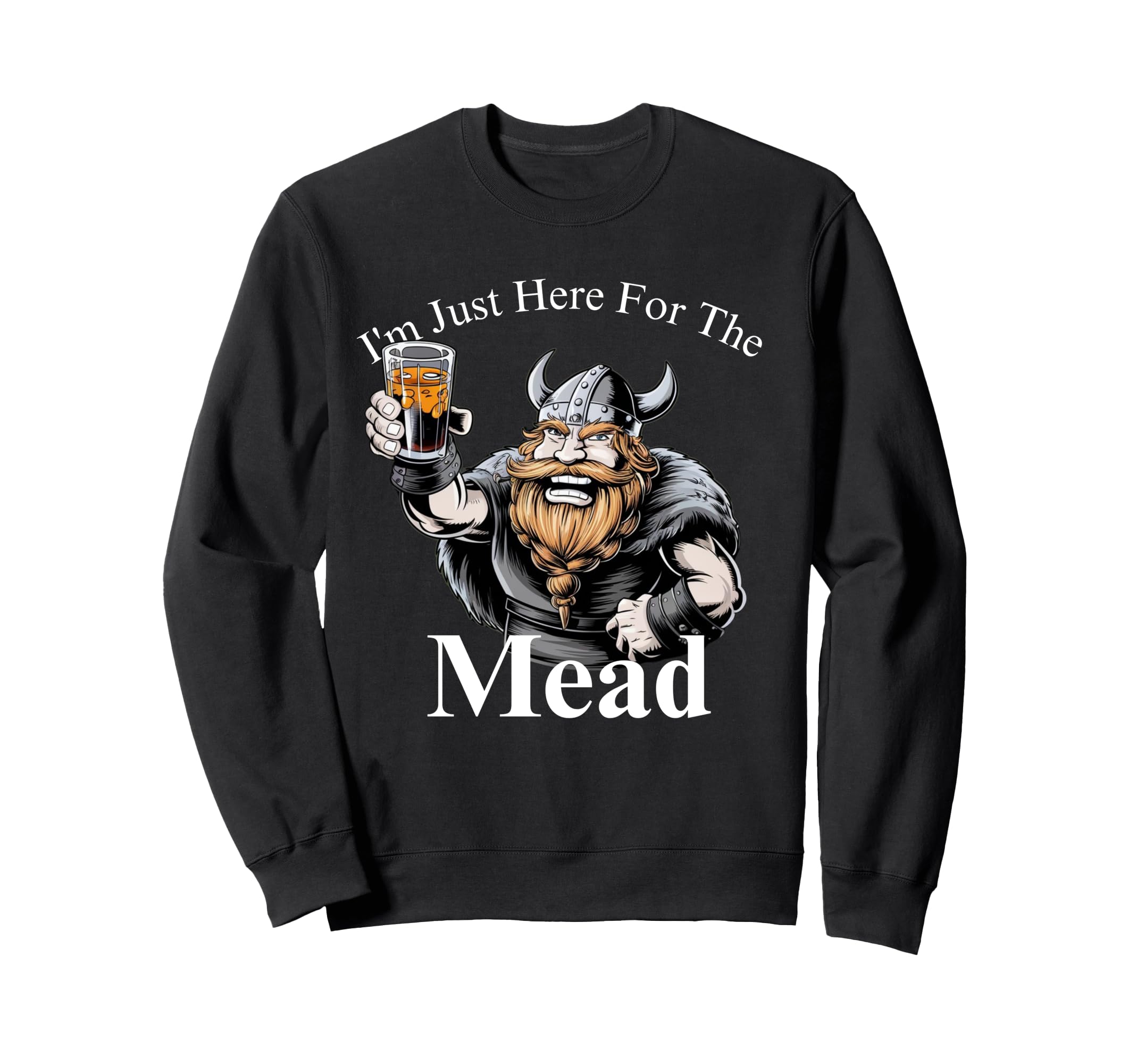 Funny Viking I'm Just Here for the Mead Sweatshirt