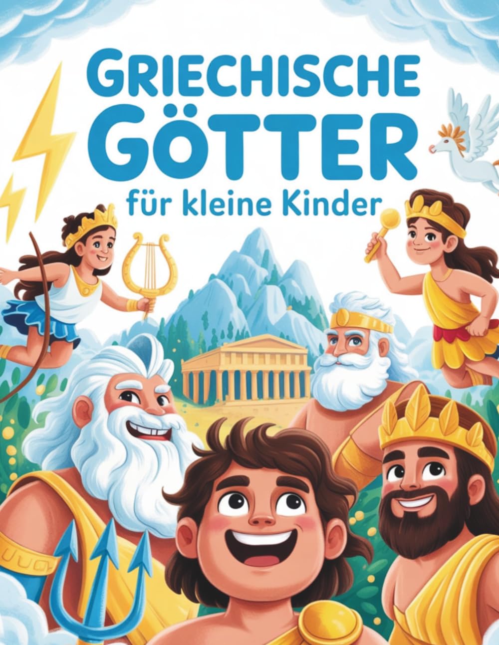 Griechische Götter für kleine Kinder: Eine unterhaltsame und anschauliche Einführung in 12 berühmte Götter und Göttinnen und 7 Titanen (Griechische Mythologie)