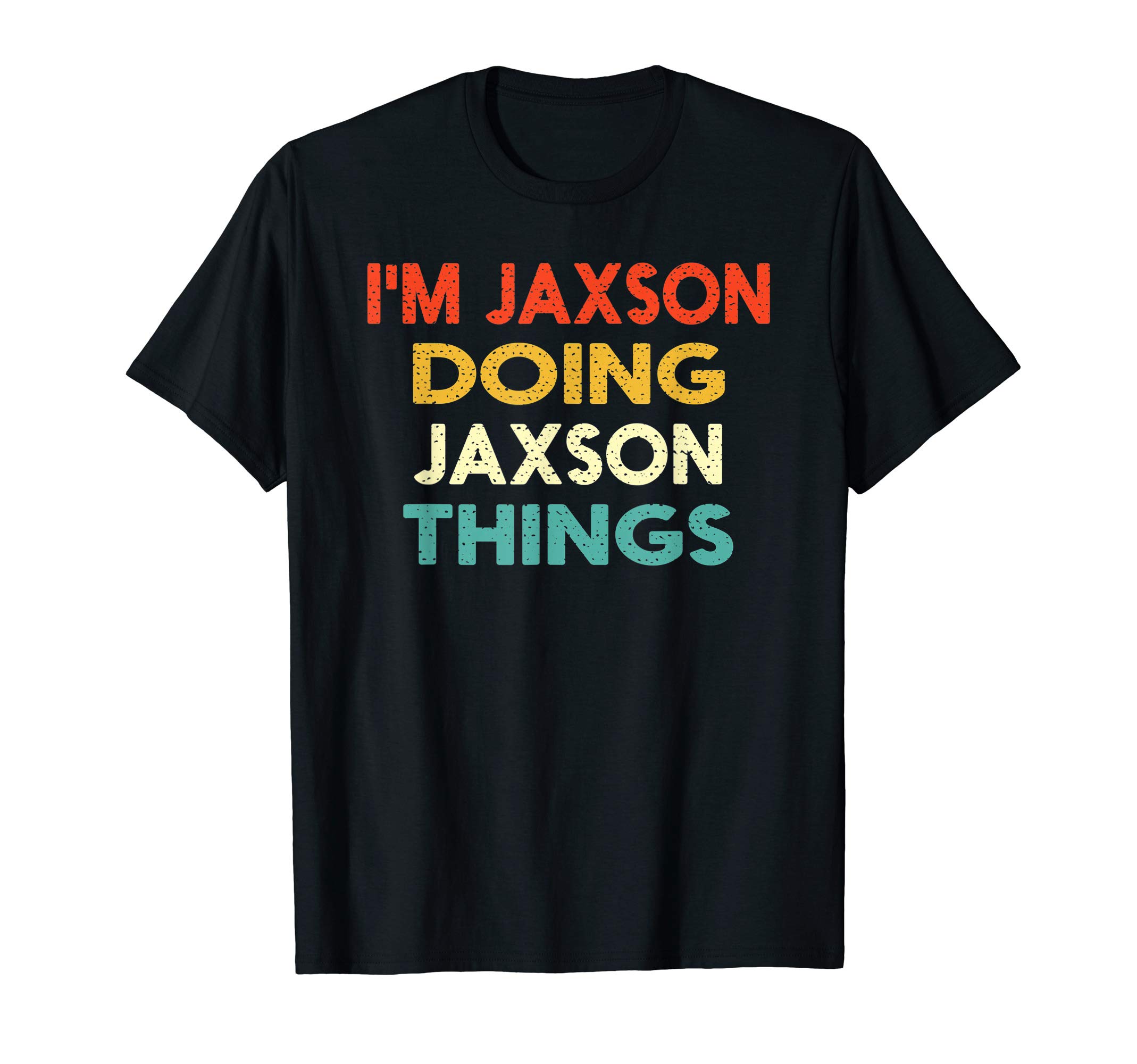 I'm Jaxson Doing Jaxson Things Funny Vintage Birthday Gift T-Shirt