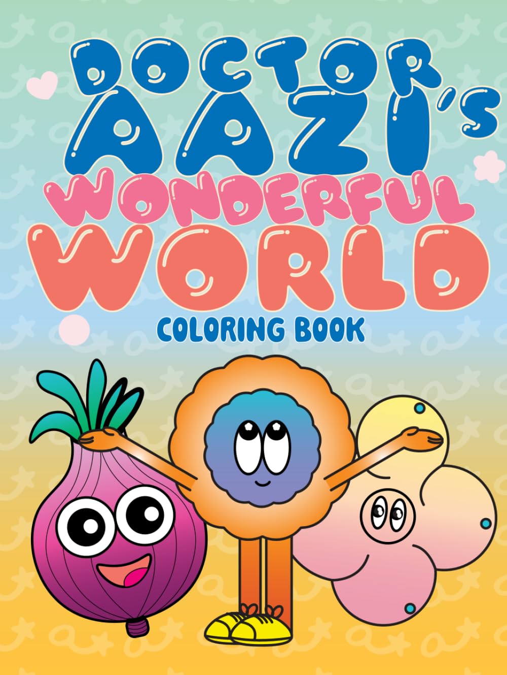 DR. AAZI'S WONDERFUL WORLD: Coloring Book for All Ages