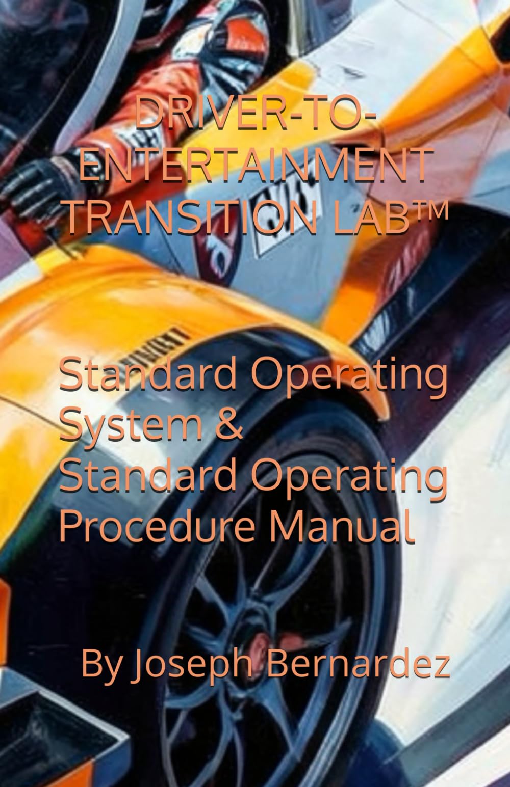 DRIVER-TO-ENTERTAINMENT TRANSITION LAB™: Standard Operating System & Standard Operating Procedure Manual