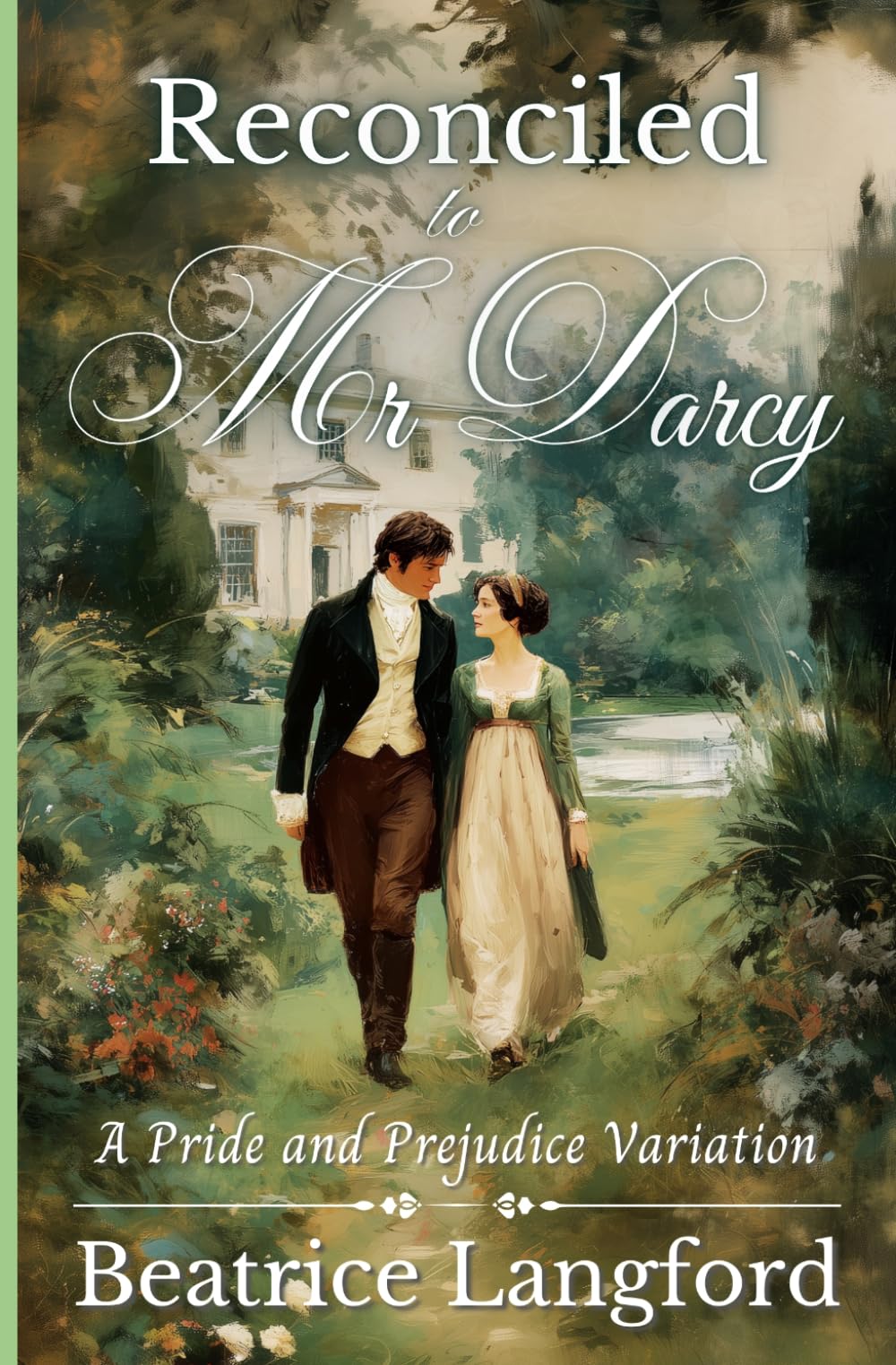 Reconciled to Mr Darcy: A Pride and Prejudice Variation (Sweet Standalone Pride and Prejudice Variations)