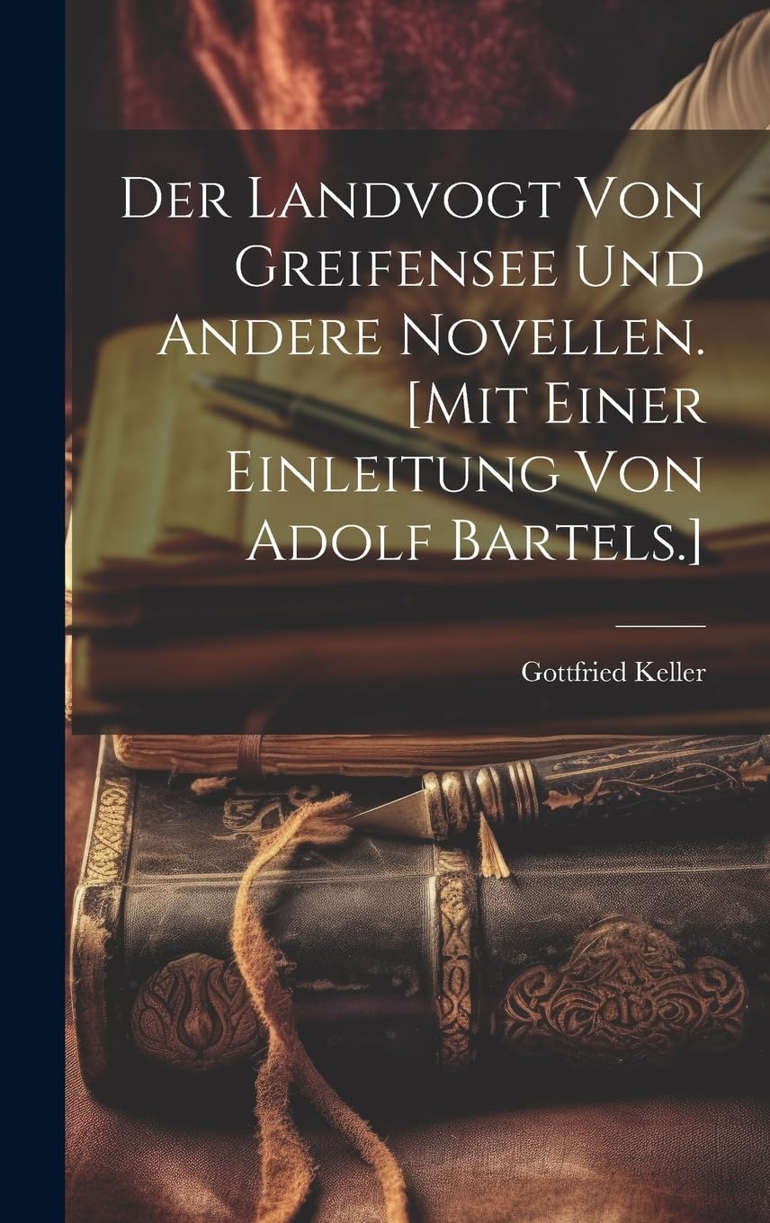 Der Landvogt von Greifensee und andere Novellen edicion critica con introduccion de Bartels