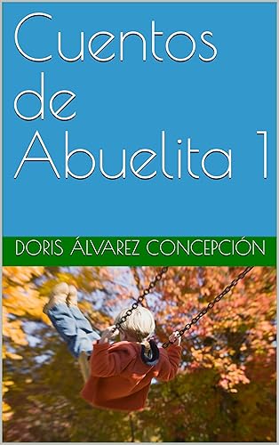 Cuentos de Abuelita 1 (Spanish Edition)