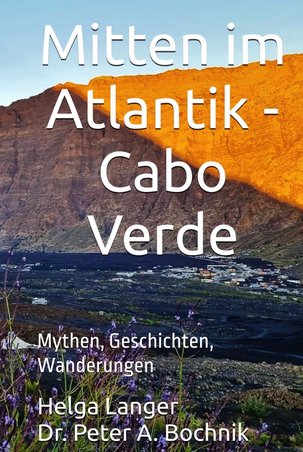 Mitten im Atlantik - Cabo Verde: Mythen, Geschichten, Wanderungen