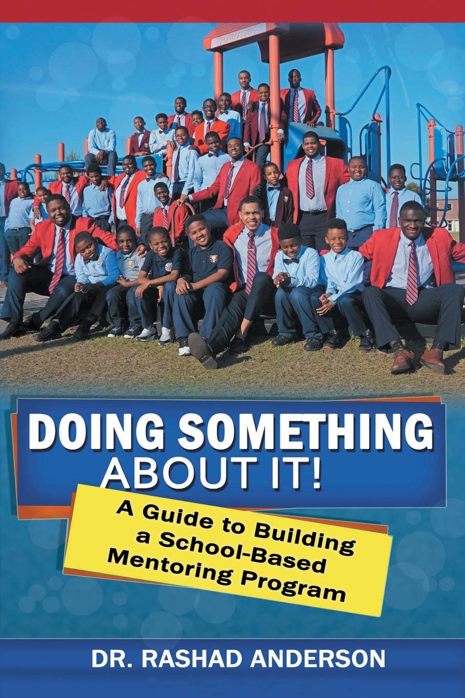 Doing Something About It: A Guide To Building a School-Based Mentoring Program