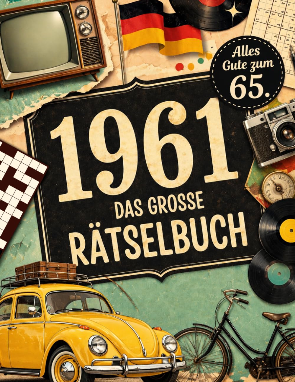 1961 – Das große Rätselbuch: Nostalgisches Geschenk zum 65. Geburtstag mit schönen Erinnerungen, Kreuzworträtseln, Quizfragen und Fakten von damals.