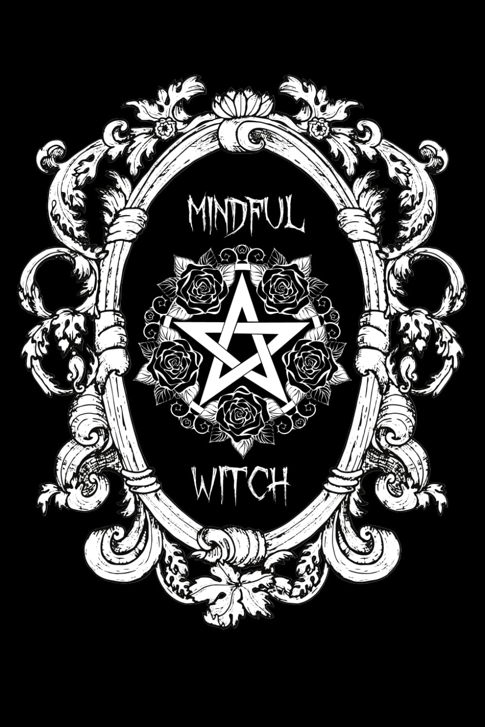 Mindful Witch Journal: Magical Notebook, Gothic Cover, Witchy Graphic Interior, Meditation Log, Gratitude, Spells And Potions. 150 Pages For Witches And Wicca