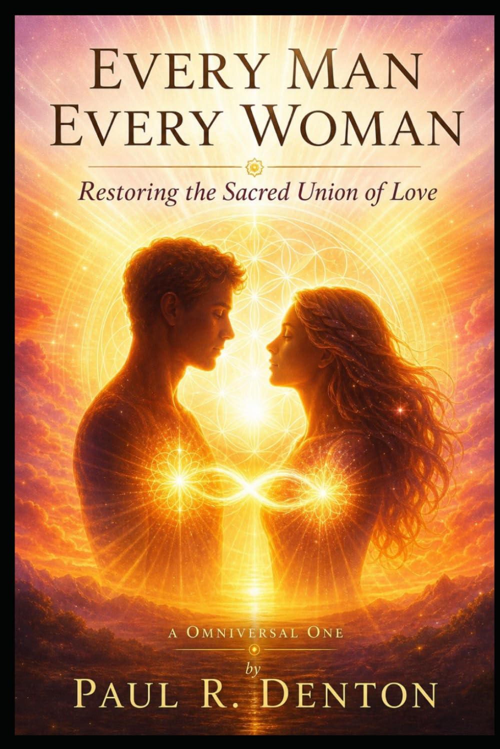Every Man Every Woman: Restoring the Sacred Union of Love
