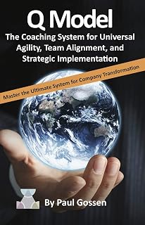 Q Model: The Coaching System for Universal Agility, Team Alignment, and Strategic Implementation