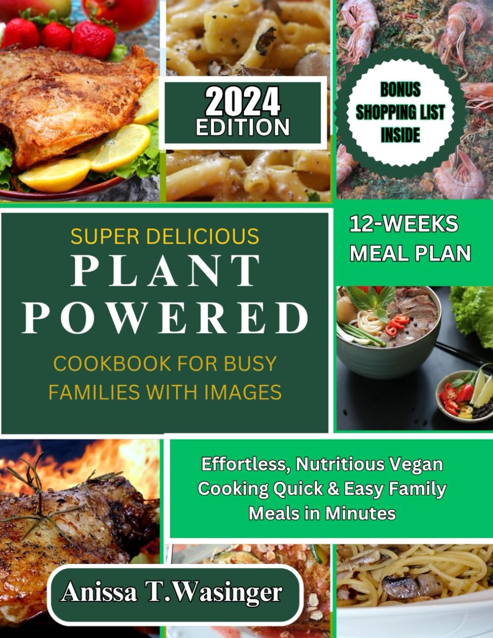 SUPER DELICIOUS PLANT-POWERED COOKBOOK FOR BUSY FAMILIES WITH IMAGES: Effortless, Nutritious Vegan Cooking Quick & Easy Family Meals in Minutes