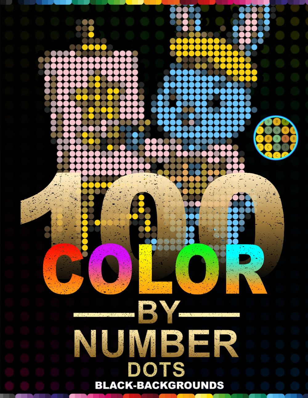 100 Color by Number Dots: Cute Fantasy Creatures Black Background Mystery Mosaic Coloring Book with Round Dot Grids | Master Color Palette Included | ... for Adults and Teens | Stress Relief Activity