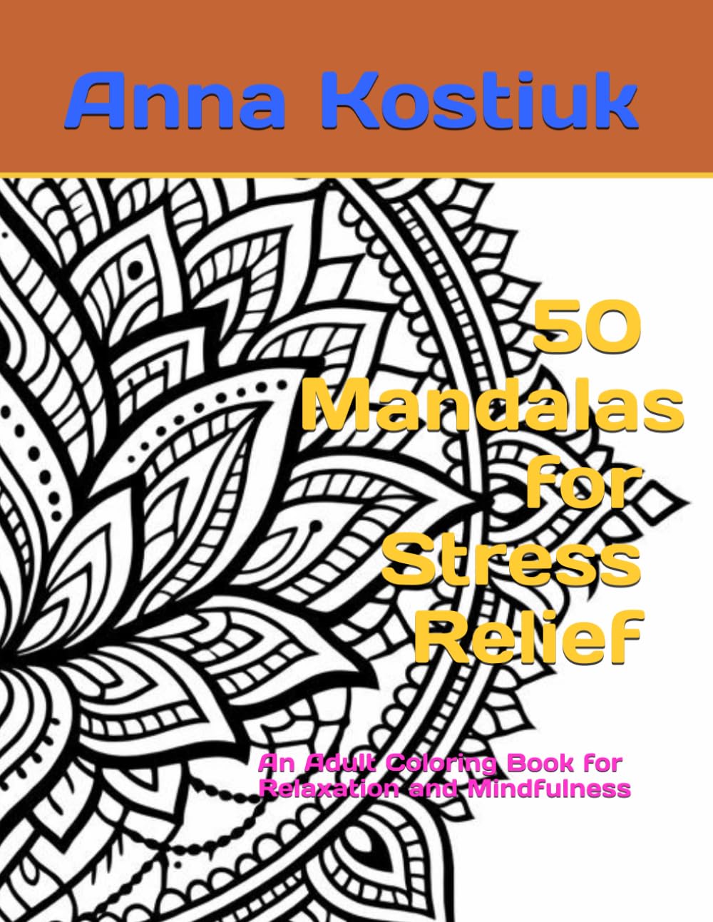 50 Mandalas for Stress Relief: An Adult Coloring Book for Relaxation and Mindfulness