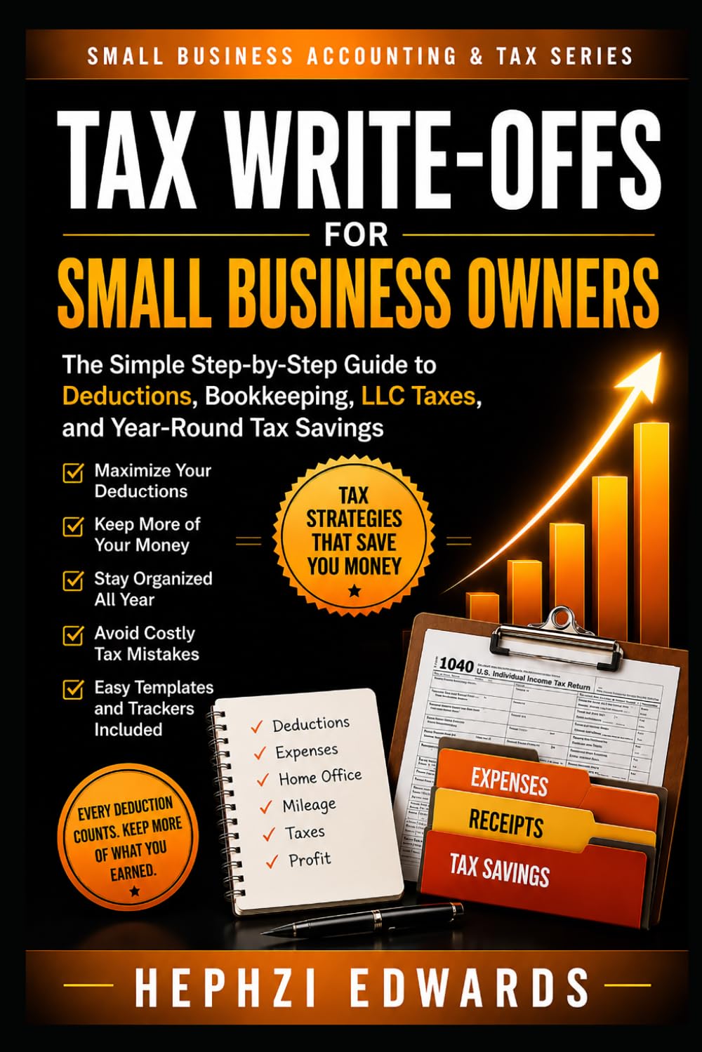 Tax Write-Offs for Small Business: The Simple Step-by-Step Guide to Business Deductions, LLC Expenses, Home Office Write-Offs, Mileage, and Tax Savings (Small Business Accounting & Tax Series)