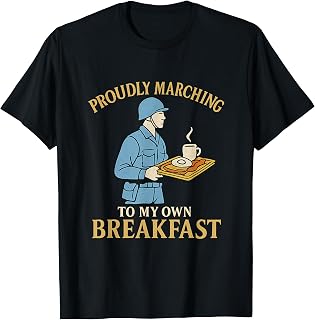Proudly Marching to My Own Breakfast Military Veteran Design T-Shirt