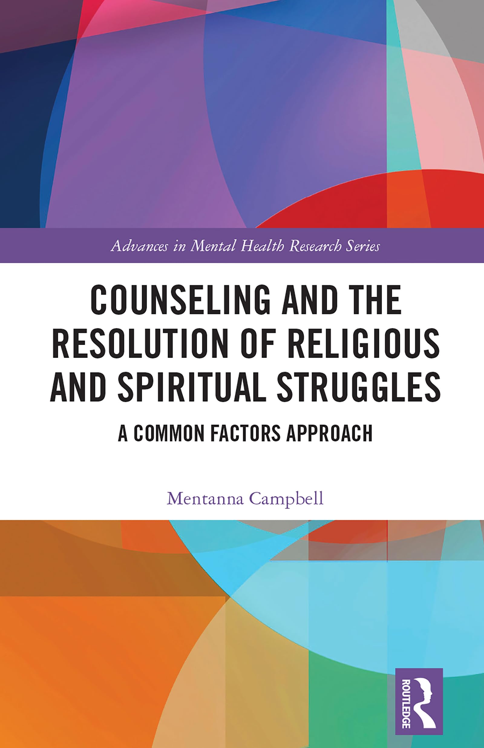 Counseling and the Resolution of Religious and Spiritual Struggles: A Common Factors Approach (Advances in Mental Health Research)