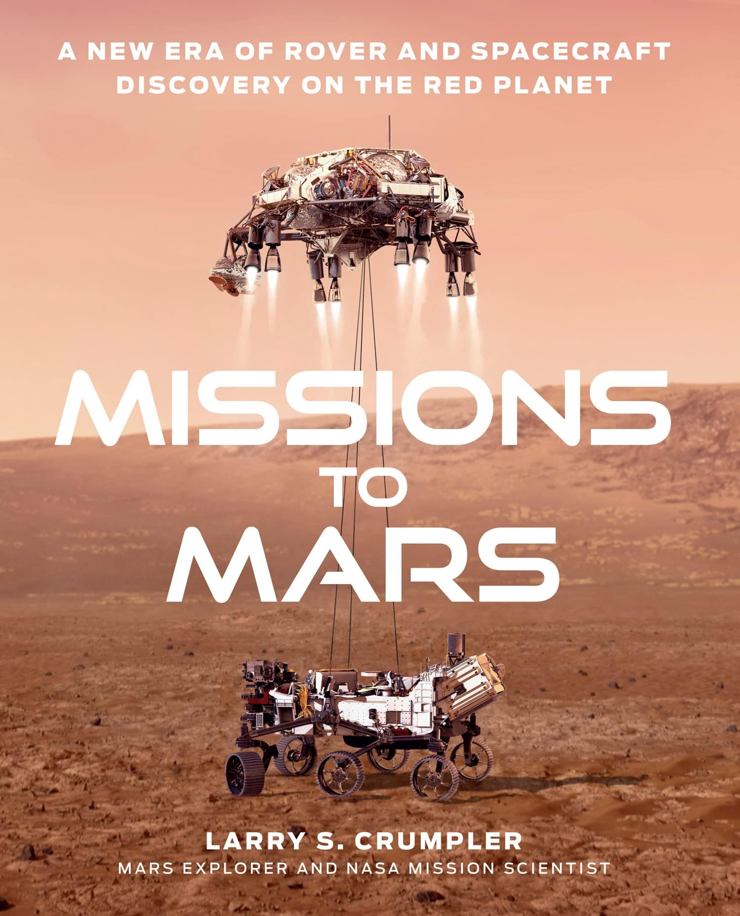 Missions To Mars: A New Era Of Rover And Spacecraft Discover: A New Era of Rover and Spacecraft Discovery on the Red Planet