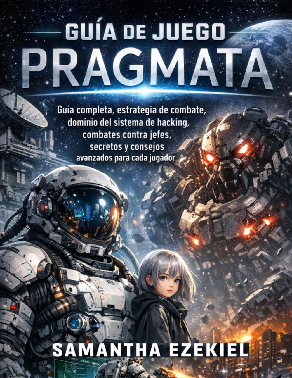 Guía de juego Pragmata: Guía completa, estrategia de combate, dominio del sistema de hacking, combates contra jefes, secretos y consejos avanzados para cada jugador