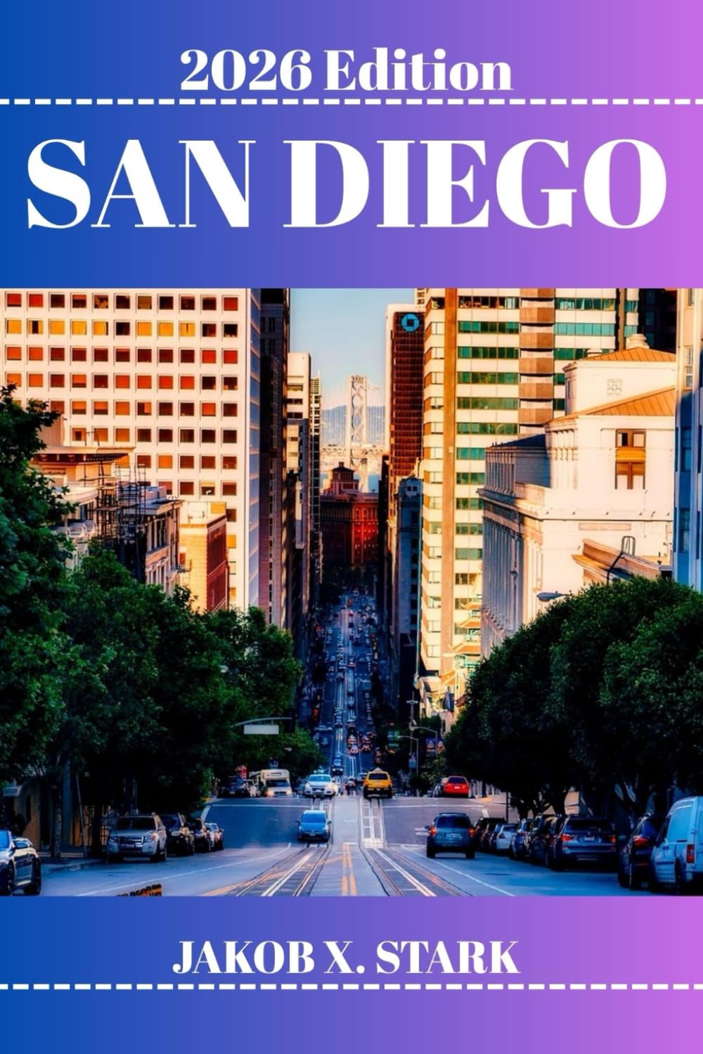 SAN DIEGO GUIDE DE VOYAGE: Découvrez des trésors cachés, des escapades en pleine nature, des secrets locaux et des sites inoubliables
