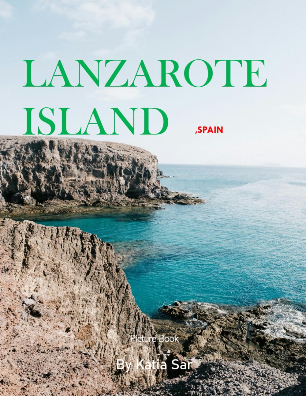 Lanzarote Island: A Perfect Coffee Table Picture Book - Travel and Tourism lovers.