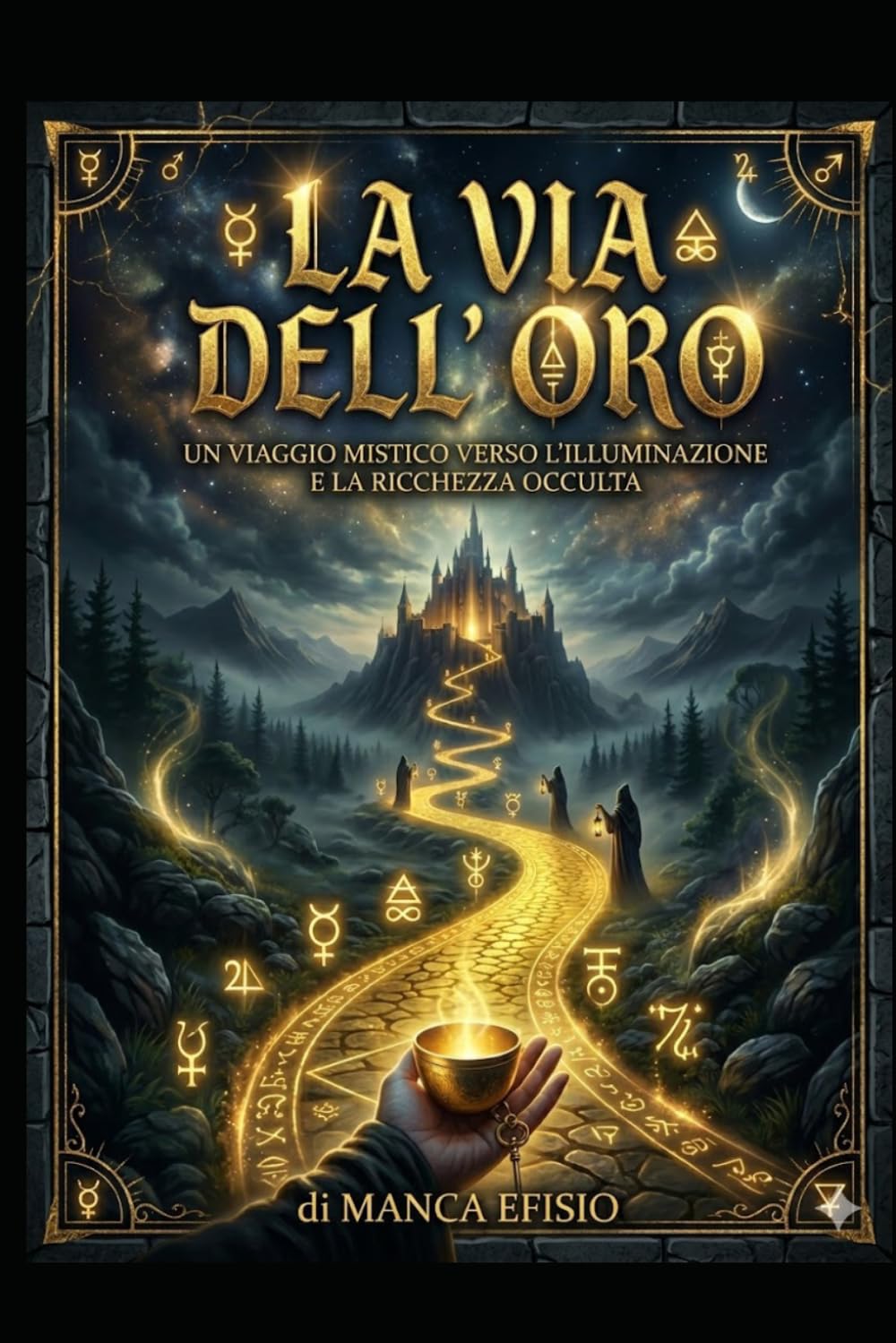 La Via dell' Oro: Finanza Sacra, Sapienza Esoterica & Arte della Prosperità
