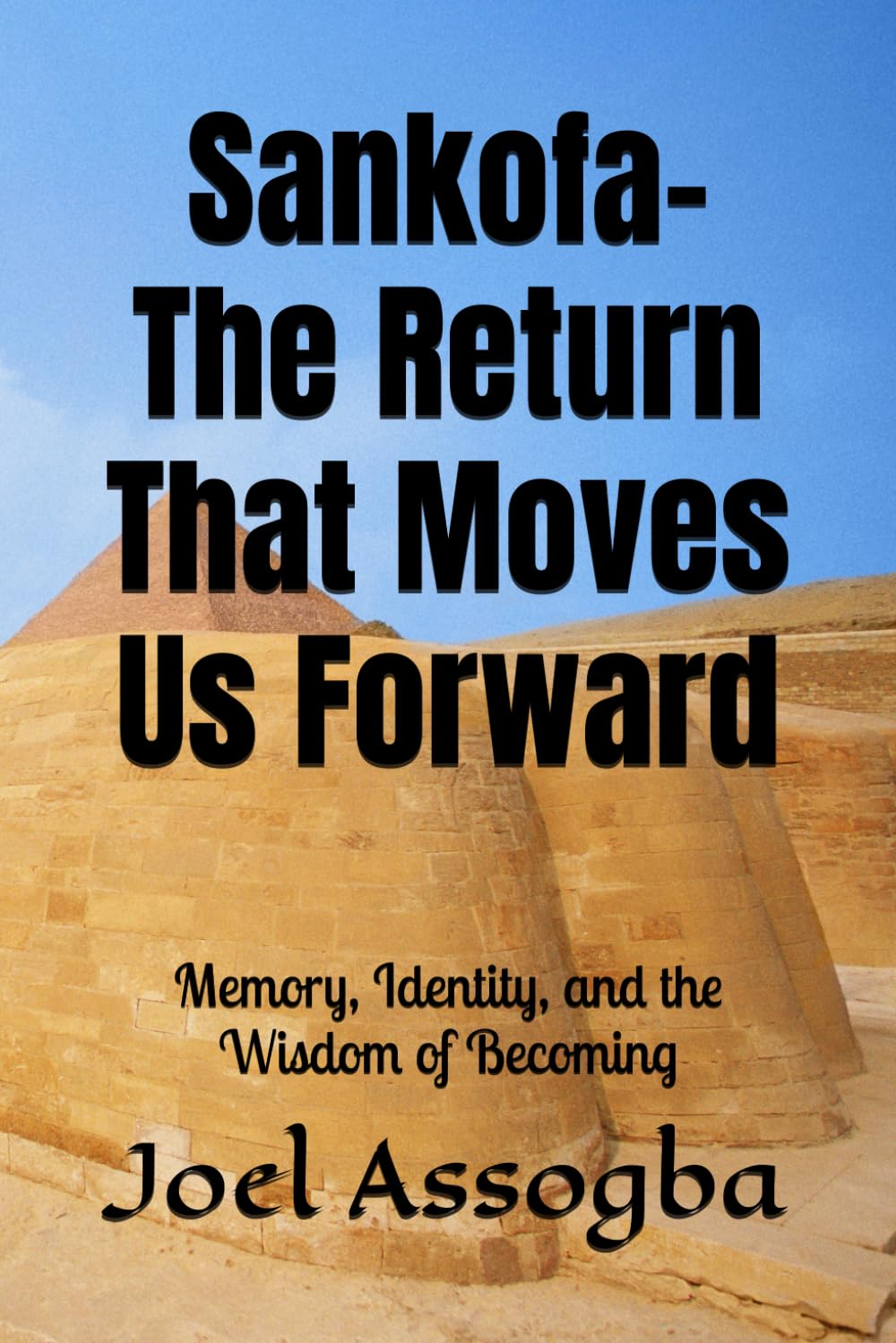 Sankofa: The Return That Moves Us Forward: Memory, Identity, and the Wisdom of Becoming
