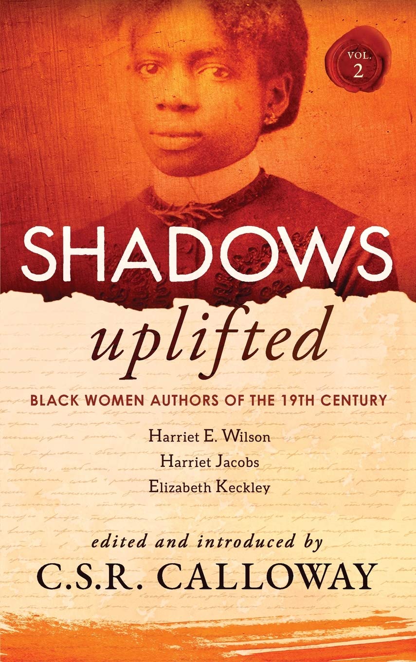 Shadows Uplifted Volume II: Black Women Authors of 19th Century American Personal Narratives & Autobiographies: 2