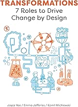 Transformations: 7 Roles to Drive Change by Design